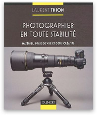 "Photographier en toute stabilit&eacute;" Par Laurent Thion