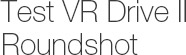 Test de la tête VR-Drive II Roundshot